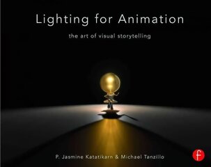 Lighting for Animation: The Art of Visual Storytelling hind ja info | Majandusalased raamatud | kaup24.ee