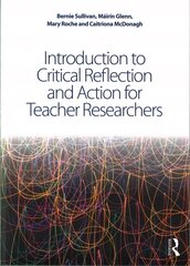 Introduction to Critical Reflection and Action for Teacher Researchers: A Step-by-Step Guide hind ja info | Ühiskonnateemalised raamatud | kaup24.ee