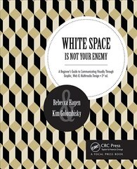 White Space is Not Your Enemy: A Beginner's Guide to Communicating Visually Through Graphic, Web & Multimedia Design 3rd edition hind ja info | Majandusalased raamatud | kaup24.ee