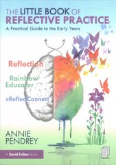 Little Book of Reflective Practice: A Practical Guide to the Early Years hind ja info | Ühiskonnateemalised raamatud | kaup24.ee