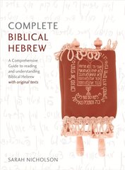 Complete Biblical Hebrew: A Comprehensive Guide to Reading and Understanding Biblical Hebrew, with Original Texts цена и информация | Пособия по изучению иностранных языков | kaup24.ee