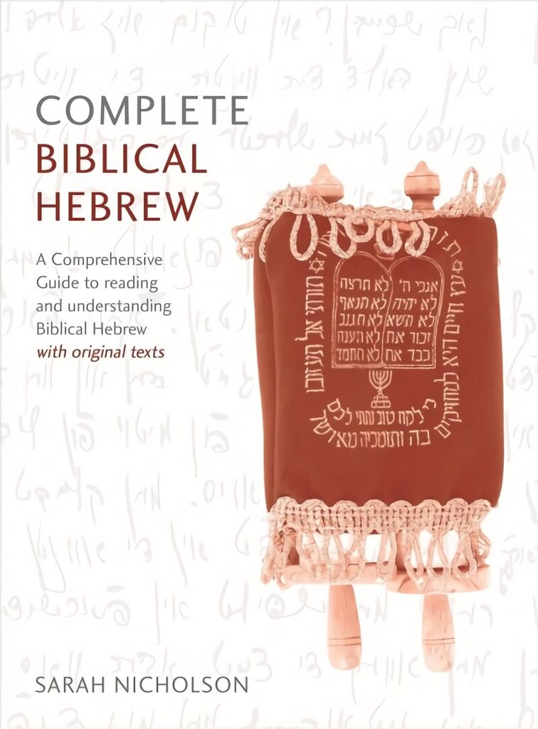 Complete Biblical Hebrew: A Comprehensive Guide to Reading and Understanding Biblical Hebrew, with Original Texts hind ja info | Võõrkeele õppematerjalid | kaup24.ee