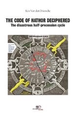 CODE OF HATHOR DECIPHERED: The disastrous half-precession cycle 2020 цена и информация | Исторические книги | kaup24.ee