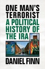 One Man's Terrorist: A Political History of the IRA hind ja info | Ühiskonnateemalised raamatud | kaup24.ee