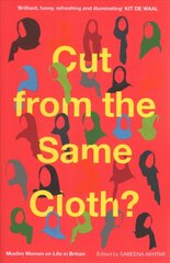 Cut from the Same Cloth?: Muslim Women on Life in Britain hind ja info | Ühiskonnateemalised raamatud | kaup24.ee