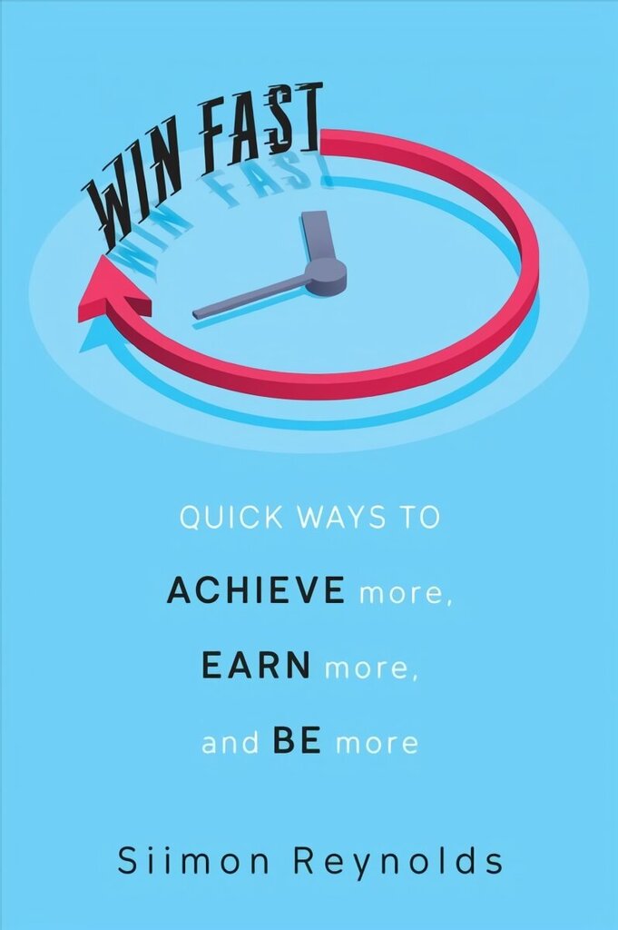 Win Fast: Quick Ways to Achieve More, Earn More and Be More hind ja info | Majandusalased raamatud | kaup24.ee