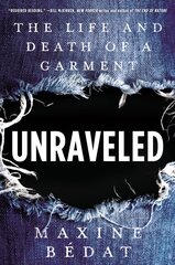 Unraveled: The Life and Death of a Garment hind ja info | Majandusalased raamatud | kaup24.ee