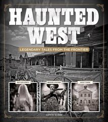 Haunted West: Legendary Tales From the Frontier цена и информация | Исторические книги | kaup24.ee