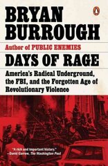 Days Of Rage: America's Radical Underground, the FBI, and the Forgotten Age of Revolutionary Violence цена и информация | Исторические книги | kaup24.ee