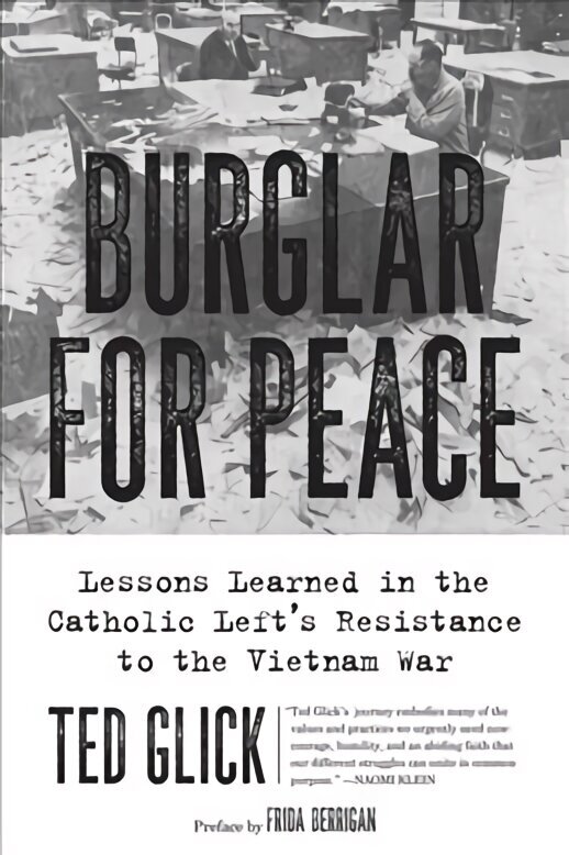 Burglar For Peace: Lessons Learned in the Catholic Left's Resistance to the Vietnam War hind ja info | Ajalooraamatud | kaup24.ee