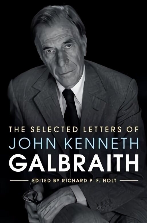 Selected Letters of John Kenneth Galbraith hind ja info | Majandusalased raamatud | kaup24.ee