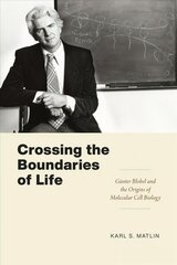 Crossing the Boundaries of Life: Gunter Blobel and the Origins of Molecular Cell Biology цена и информация | Книги по экономике | kaup24.ee