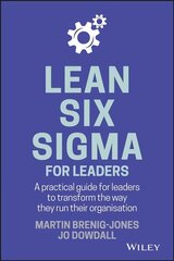 Lean Six Sigma For Leaders - A Practical Guide for Leaders to Transform the Way They Run Their Organisation hind ja info | Majandusalased raamatud | kaup24.ee