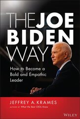 Joe Biden Way - How to Become a Bold and Empathic Leader hind ja info | Majandusalased raamatud | kaup24.ee