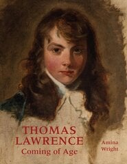 Thomas Lawrence: Coming of Age цена и информация | Книги об искусстве | kaup24.ee