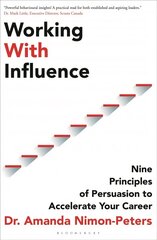 Working With Influence: Nine principles of persuasion to accelerate your career цена и информация | Книги по социальным наукам | kaup24.ee