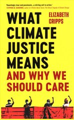 What Climate Justice Means And Why We Should Care: What It Means and Why We Should Care hind ja info | Ühiskonnateemalised raamatud | kaup24.ee