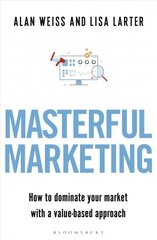 Masterful Marketing: How to Dominate Your Market With a Value-Based Approach hind ja info | Majandusalased raamatud | kaup24.ee