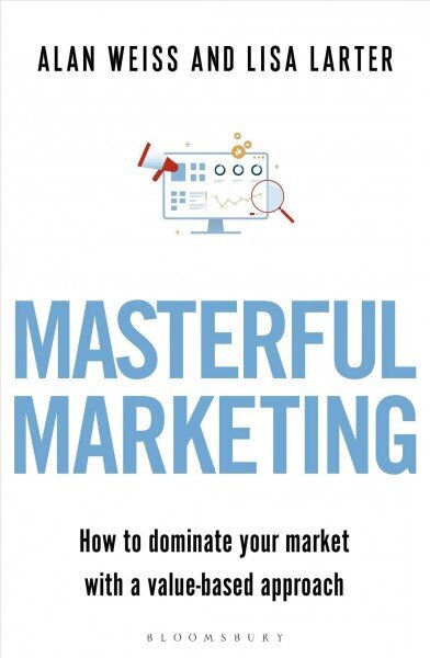 Masterful Marketing: How to Dominate Your Market With a Value-Based Approach цена и информация | Majandusalased raamatud | kaup24.ee