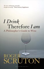 I Drink Therefore I Am: A Philosopher's Guide to Wine цена и информация | Книги рецептов | kaup24.ee