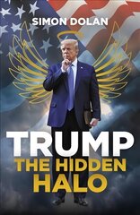 Trump: The Hidden Halo hind ja info | Ühiskonnateemalised raamatud | kaup24.ee