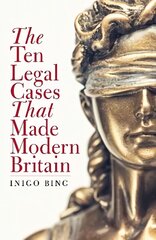 Ten Legal Cases That Made Modern Britain hind ja info | Majandusalased raamatud | kaup24.ee