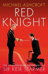 Red Knight: The Unauthorised Biography of Sir Keir Starmer hind ja info | Elulooraamatud, biograafiad, memuaarid | kaup24.ee