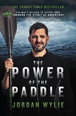 Power of the Paddle: One man's mission to inspire hope through the spirit of adventure hind ja info | Elulooraamatud, biograafiad, memuaarid | kaup24.ee