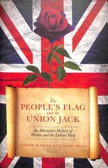 People's Flag and the Union Jack: An Alternative History of Britain and the Labour Party 2018 hind ja info | Ühiskonnateemalised raamatud | kaup24.ee