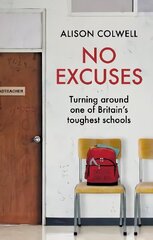 No Excuses: Turning around one of Britain's toughest schools цена и информация | Биографии, автобиогафии, мемуары | kaup24.ee