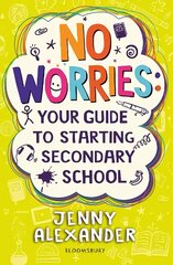 No Worries: Your Guide to Starting Secondary School: The No-Worries Guide to Secondary School цена и информация | Книги для подростков и молодежи | kaup24.ee