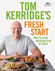 Tom Kerridge's Fresh Start: Eat well every day with all the recipes from Tom's BBC TV series and more цена и информация | Книги рецептов | kaup24.ee