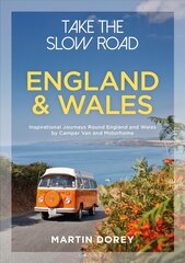 Take the Slow Road: England and Wales: Inspirational Journeys Round England and Wales by Camper Van and Motorhome hind ja info | Reisiraamatud, reisijuhid | kaup24.ee
