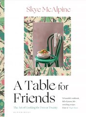Table for Friends: The Art of Cooking for Two or Twenty hind ja info | Retseptiraamatud | kaup24.ee