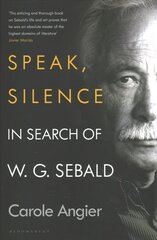 Speak, Silence: In Search of W. G. Sebald цена и информация | Биографии, автобиогафии, мемуары | kaup24.ee