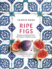 Ripe Figs: Recipes and Stories from the Eastern Mediterranean hind ja info | Retseptiraamatud | kaup24.ee