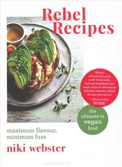 Rebel Recipes: Maximum flavour, minimum fuss: the ultimate in vegan food цена и информация | Книги рецептов | kaup24.ee