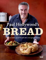 Paul Hollywood's Bread: How to Make Great Breads into Even Greater Meals цена и информация | Книги рецептов | kaup24.ee