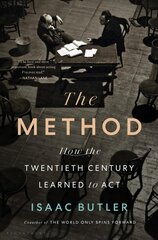 Method: How the Twentieth Century Learned to Act цена и информация | Книги об искусстве | kaup24.ee