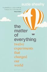 Matter of Everything: Twelve Experiments that Changed Our World цена и информация | Книги по экономике | kaup24.ee