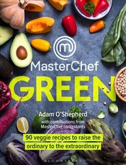 MasterChef Green: 90 veggie recipes to raise the ordinary to the extraordinary hind ja info | Retseptiraamatud  | kaup24.ee