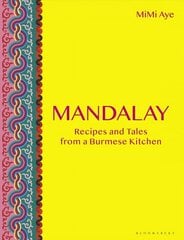 Mandalay: Recipes and Tales from a Burmese Kitchen hind ja info | Retseptiraamatud | kaup24.ee