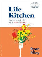 Life Kitchen: Quick, easy, mouth-watering recipes to revive the joy of eating hind ja info | Retseptiraamatud | kaup24.ee