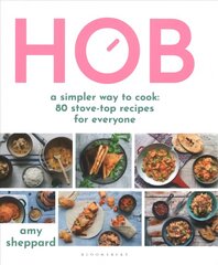 Hob: A simpler way to cook - 80 stove-top recipes for everyone hind ja info | Retseptiraamatud | kaup24.ee