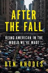 After the Fall: Being American in the World We've Made цена и информация | Исторические книги | kaup24.ee