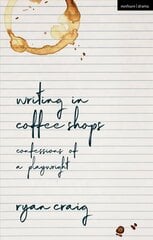 Writing in Coffee Shops: Confessions of a Playwright цена и информация | Пособия по изучению иностранных языков | kaup24.ee