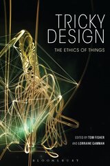 Tricky Design: The Ethics of Things цена и информация | Книги об искусстве | kaup24.ee