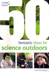 50 fantastic ideas for Science Outdoors hind ja info | Ühiskonnateemalised raamatud | kaup24.ee