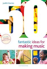 50 Fantastic Ideas for Making Music hind ja info | Ühiskonnateemalised raamatud | kaup24.ee