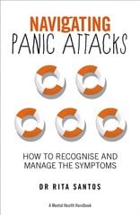 Navigating Panic Attacks: Understand Your Fear and Reclaim Your Life hind ja info | Eneseabiraamatud | kaup24.ee